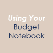 Using Your Budget Notebook